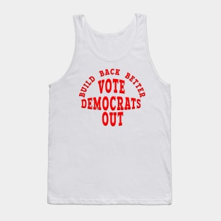 BUILD BACK BETTER VOTE DEMOCRATS OUT Tank Top